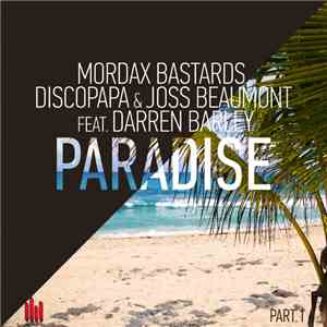 Mordax Bastards, Discopapa, Joss Beaumont Feat. Darren Barley - Paradise, Pt. 1 album flac