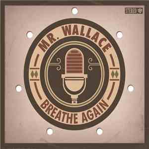 Mr Wallace - Breathe Again album flac