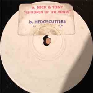 Nick & Tony / Hedgecutters - Children Of The White / Confounded album flac