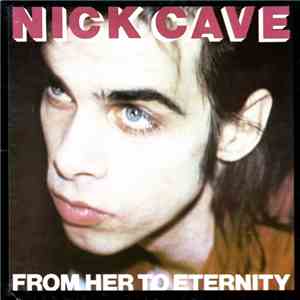 Nick Cave & The Bad Seeds - From Her To Eternity album flac