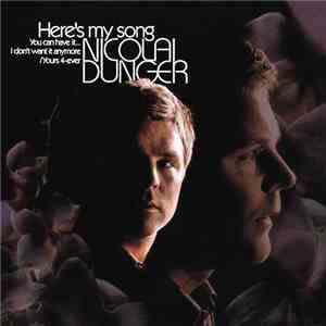 Nicolai Dunger - Here's My Song, You Can Have It...I Don't Want It Anymore, Yours 4-ever album flac