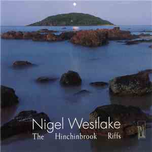 Nigel Westlake, Macquarie Trio Australia, Craig Ogden, Goldner String Quartet, Michael Kieran Harvey, Synergy Percussion - Nigel Westlake: Hinchinbrook Riffs album flac