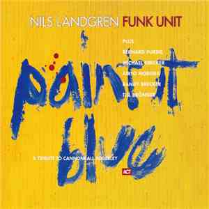 Nils Landgren Funk Unit - Paint It Blue album flac