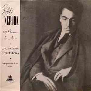 Pablo Neruda - 20 Poemas De Amor Y Una Cancion Desesperada album flac