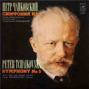 Peter Tchaikovsky - Moscow Radio Large Symphony Orchestra ∙ Gennadi Rozhdestvensky - Symphony No. 5 album flac