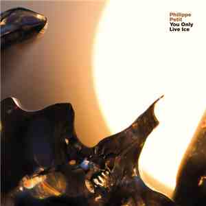 Philippe Petit - You Only Live Ice album flac