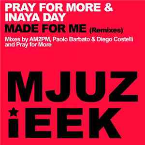 Pray For More & Inaya Day - Made For Me (Remixes) album flac