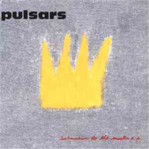 Pulsars - Submission To The Master EP album flac