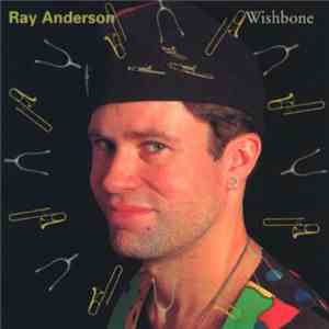 Ray Anderson - Wishbone album flac