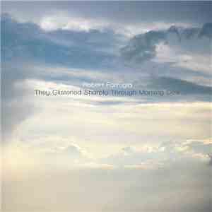 Robert Farrugia - They Glistened Sharply Through Morning Dew album flac