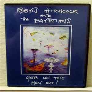 Robyn Hitchcock And The Egyptians - Gotta Let This Hen Out! album flac