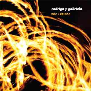 Rodrigo Y Gabriela - Foc / Re-Foc (Casebound Book) album flac