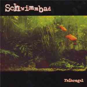 Schwimmbad - Reibregal album flac