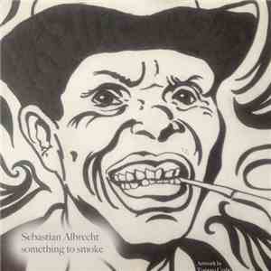 Sebastian Albrecht - Something To Smoke album flac
