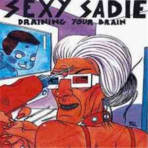 Sexy Sadie  - Draining Your Brain album flac