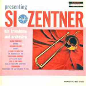 Si Zentner His Trombone And Orchestra - Presenting Si Zentner album flac