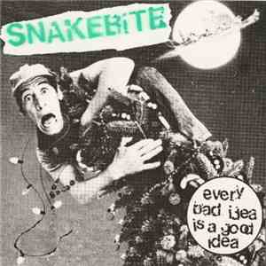 Snakebite - Every Bad Idea Is A Good Idea album flac