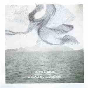 Snow Ghosts - A Small Murmuration album flac