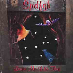 Spdfgh - Leave Me Like This album flac