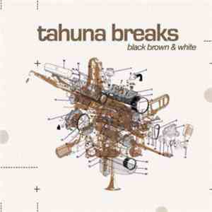 Tahuna Breaks - Black, Brown & White album flac