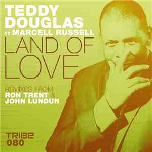 Teddy Douglas Ft Marcell Russell - Land Of Love (Remixes From Ron Trent & John Lundun) album flac
