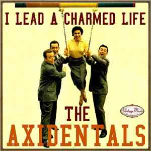 The Axidentals - The Axidentals: I Lead A Charmed Life album flac