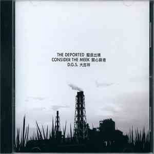 The Deported / Consider The Meek / D.G.S.  - The Deported / Consider The Meek / D.G.S. album flac