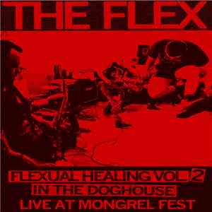The Flex - Flexual Healing Vol. 2 In The Doghouse - Live At Mongrel Fest album flac