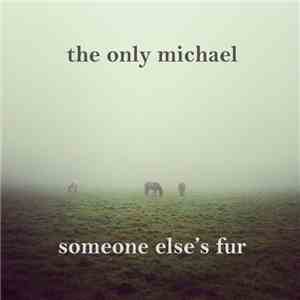The Only Michael - Someone Else’s Fur album flac