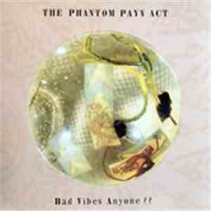 The Phantom Payn Act - Bad Vibes, Anyone?? album flac