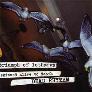 Triumph Of Lethargy Skinned Alive To Death - Dead Rhythm album flac