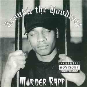 Trouble The Hoodratt - Murder Rapp album flac