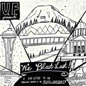 Unlikely Friends - We Blast Last! A Love Letter to the Fabulous Bands of the Pacific Northwest album flac