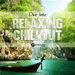 Various - Dive Into Relaxing Chillout (Calming Vibes Of Ultimate Downtempo) album flac