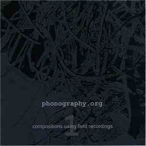 Various - Phonography.org: Compositions Using Field Recordings 1 album flac