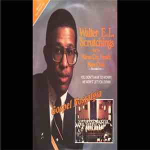 Walter E.L. Scrutchings And The Akron City Family Mass Choir - You Don't Have To Worry He Won't Let You Down album flac