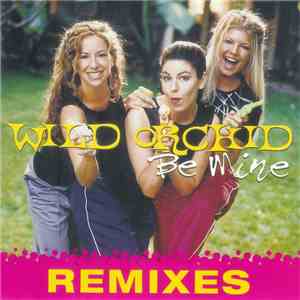 Wild Orchid - Be Mine (Remixes) album flac