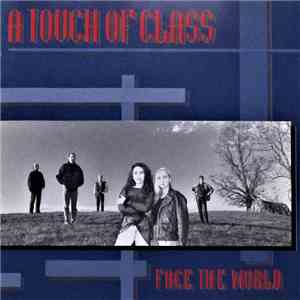 A Touch Of Class - Face The World album flac