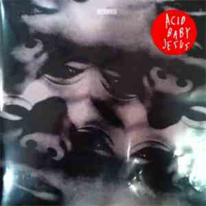 Acid Baby Jesus - I'm A Baby / Salt Chunk Mary album flac