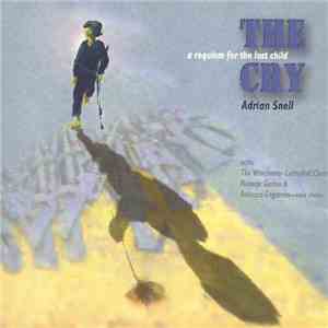 Adrian Snell - The Cry - A Requiem For The Lost Child album flac