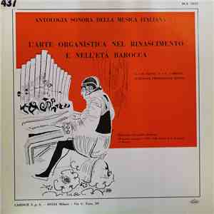 Alessandro Esposito, Girolamo Cavazzoni, Andrea Gabrieli, Luzzasco Luzzaschi, Giovanni Gabrieli, Girolamo Frescobaldi, Domenico Zipoli - L'Arte Organistica Nel Rinascimento E Nell'Età Barocca. (Antologia Sonora Della Musica Italiana - 7, Dal Canto Ambrosi album flac