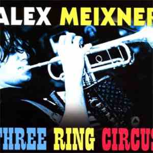 Alex Meixner - Three Ring Circus album flac