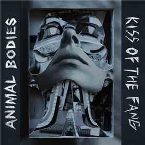 Animal Bodies - Kiss Of The Fang album flac