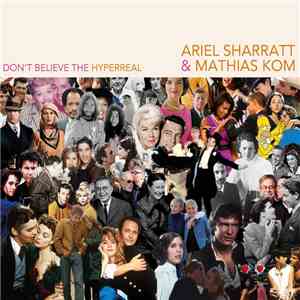 Ariel Sharratt & Mathias Kom - Don't Believe The Hyperreal album flac