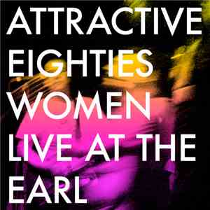 Attractive Eighties Women - Live At The EARL album flac