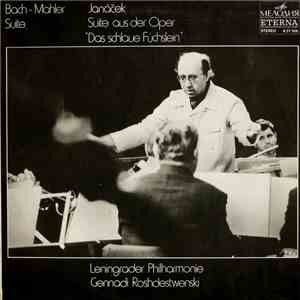 Bach / Mahler, Janáček, Gennadi Roshdestwenski, Leningrader Philharmonie - Suite / Suite Aus Der Oper "Das Schlaue Füchslein" album flac