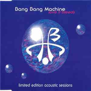 Bang Bang Machine - Love It Bleeds - The Acoustic Sessions Part 2 album flac