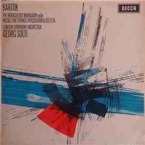 Bartok - London Symphony Orchestra, Georg Solti - The Miraculous Mandarin Suite / Music For Strings Percussion & Celesta album flac