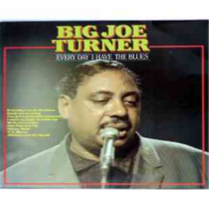Big Joe Turner - Every Day I Have The Blues album flac