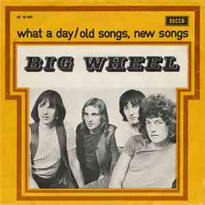 Big Wheel - What A Day / Old Songs, New Songs album flac